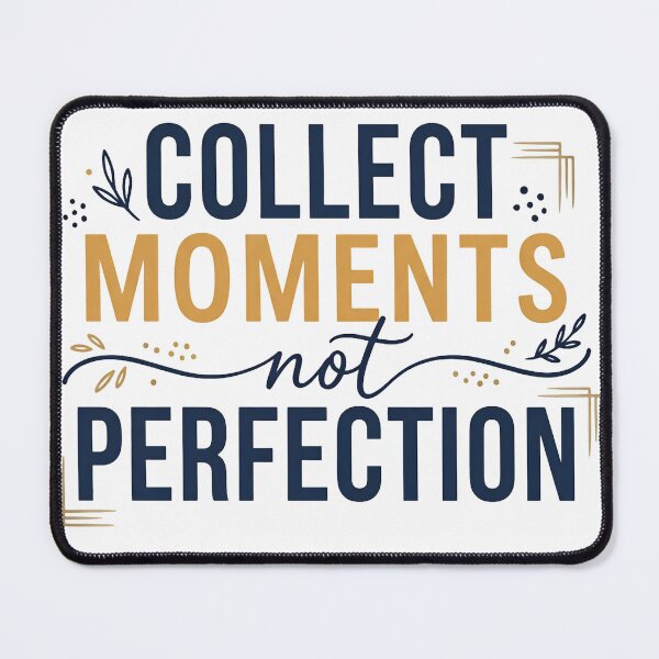 Item preview, Collect Moments Not Perfection Inspirational Quote designed and sold by CH-4TEE.