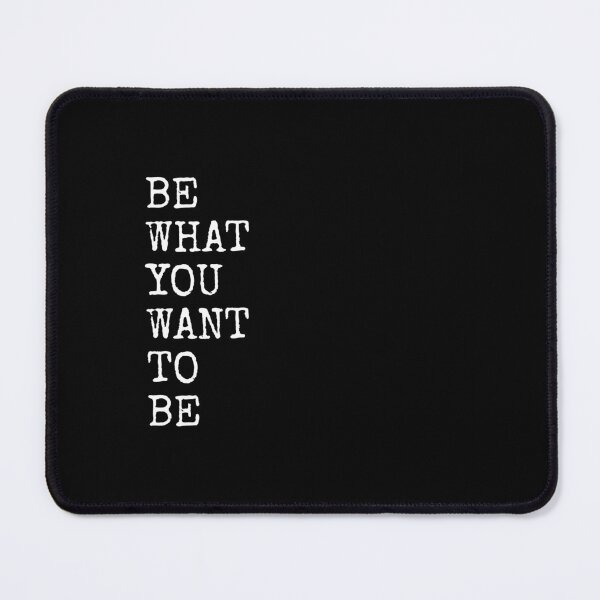 Item preview, Be What You Want To Be designed and sold by PublicArtDesign.