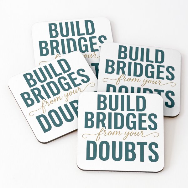 Item preview, Build Bridges From Your Doubts Motivational Quote designed and sold by CH-4TEE.