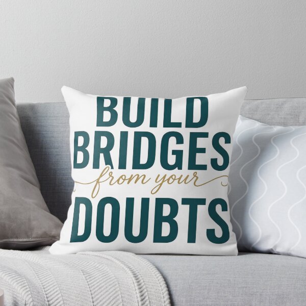 Item preview, Build Bridges From Your Doubts Motivational Quote designed and sold by CH-4TEE.