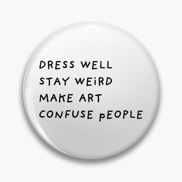 Item preview, DRESS WELL STAY WEIRD MAKE ART CONFUSE PEOPLE designed and sold by abstractsmile.