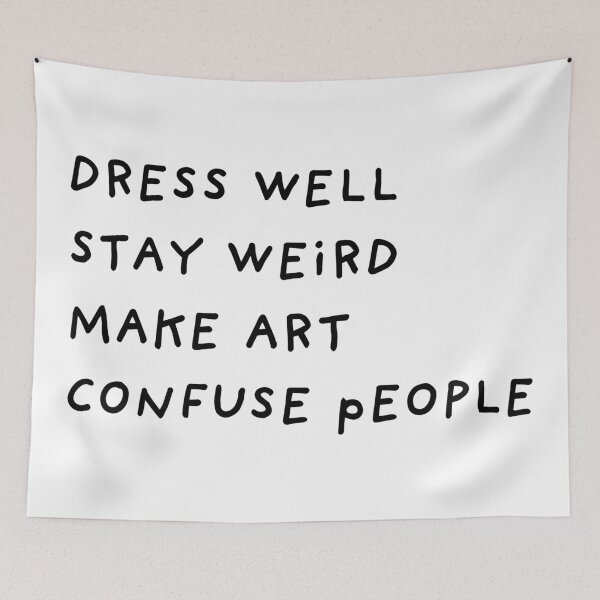 Item preview, DRESS WELL STAY WEIRD MAKE ART CONFUSE PEOPLE designed and sold by abstractsmile.