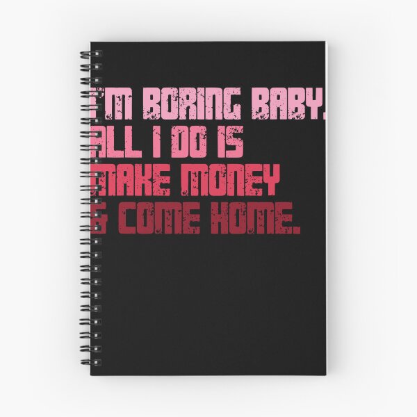 Item preview, I'm Boring Baby. All I Do Is Make Money & Come Home. Work Ethic Homebody Lifestyle designed and sold by RetroMini2026.