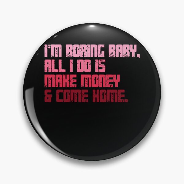 Item preview, I'm Boring Baby. All I Do Is Make Money & Come Home. Work Ethic Homebody Lifestyle designed and sold by RetroMini2026.