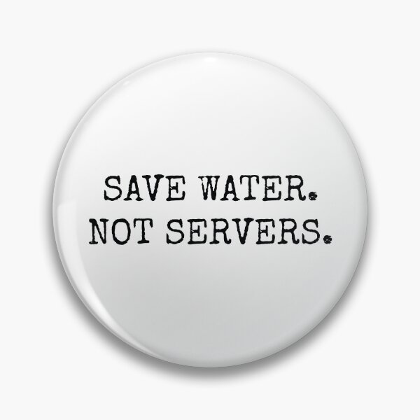 Item preview, Save Water Not Servers | Environmental Tech Statement Typography designed and sold by GosiaArtGarden.