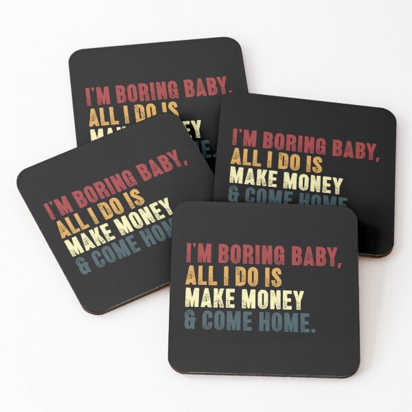 Item preview, I'm Boring Baby, All I Do Is Make Money & Come Home Entrepreneur Finance Investor designed and sold by RetroMini2026.