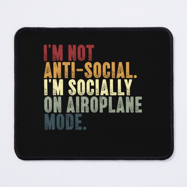 Item preview, I'm Not Anti-Social. I'm Socially On Airoplane Mode Introvert Personality Humor designed and sold by RetroMini2026.