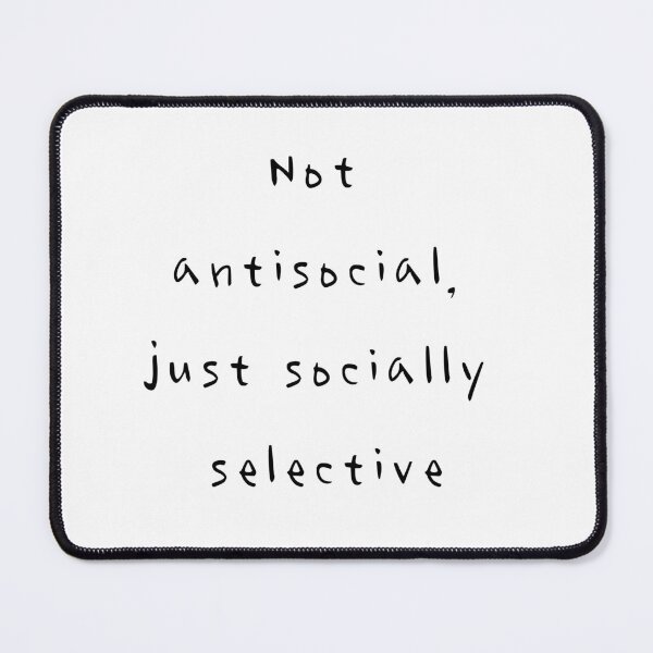 Item preview, Quote Not antisocial, just socially selective designed and sold by Shoupay.