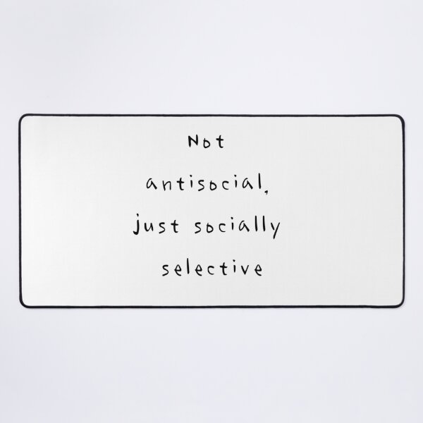 Item preview, Quote Not antisocial, just socially selective designed and sold by Shoupay.