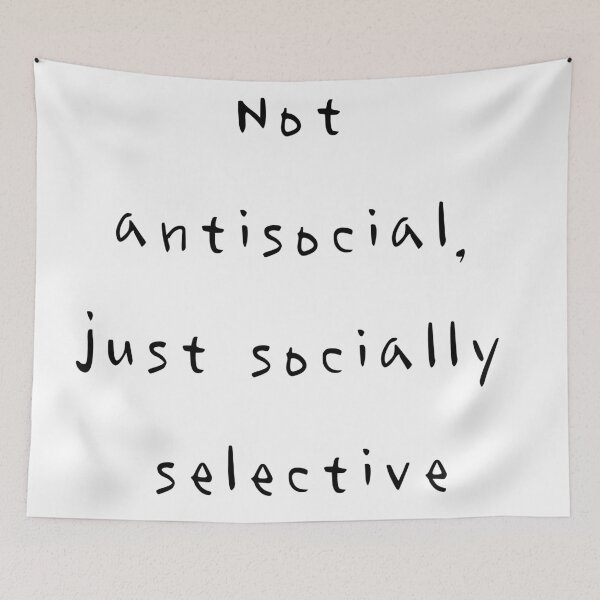 Item preview, Quote Not antisocial, just socially selective  designed and sold by Shoupay.