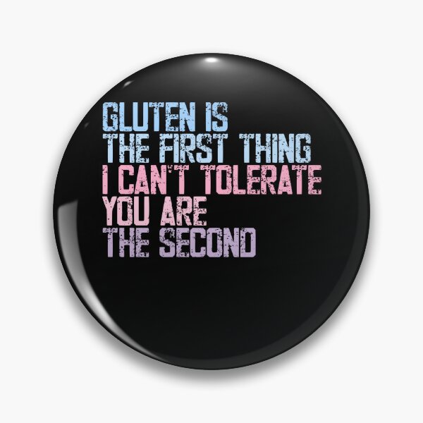 Item preview, Gluten Is The First Thing I Can't Tolerate You Are The Second Gluten Intolerance Sarcastic Humor Celiac Diet Funny Quote designed and sold by RetroMini2026.
