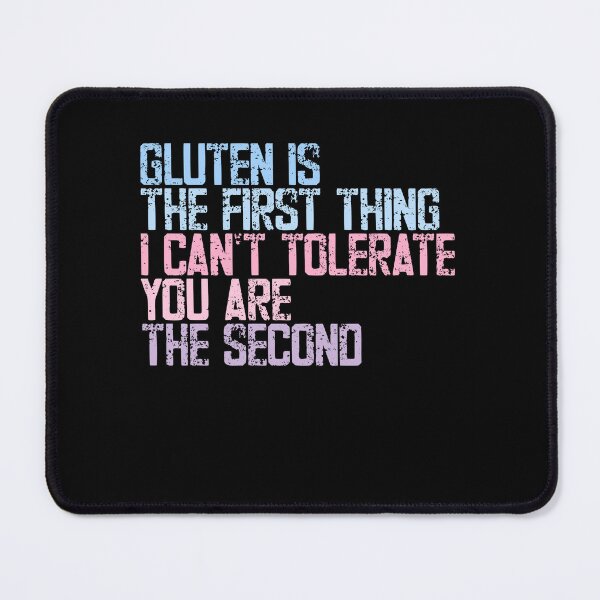 Item preview, Gluten Is The First Thing I Can't Tolerate You Are The Second Gluten Intolerance Sarcastic Humor Celiac Diet Funny Quote designed and sold by RetroMini2026.