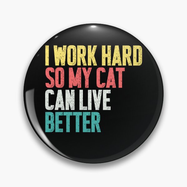 Item preview, I Work Hard So My Cat Can Live Better Cat Owner Pet Lover Feline Parent Humor designed and sold by RetroMini2026.