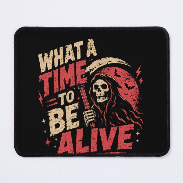 Item preview, What A Time To Be Alive Grim Reaper Sarcasm Dark Humor Goth designed and sold by RetroMini2026.