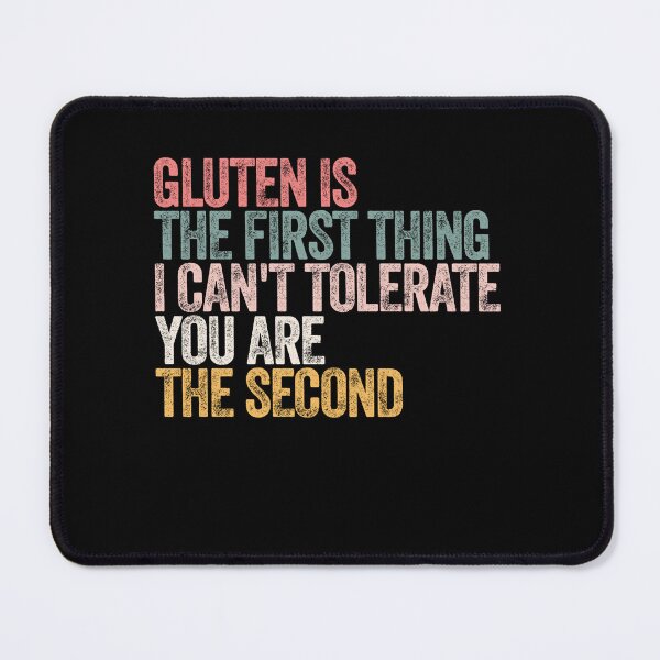 Item preview, Gluten Is The First Thing I Can't Tolerate You Are The Second Sarcastic Gluten Intolerant Humor designed and sold by RetroMini2026.
