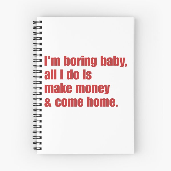 Item preview, I'm Boring Baby, All I Do Is Make Money & Come Home Funny Money Maker Introvert Homebody Quote designed and sold by HumansStuck12.