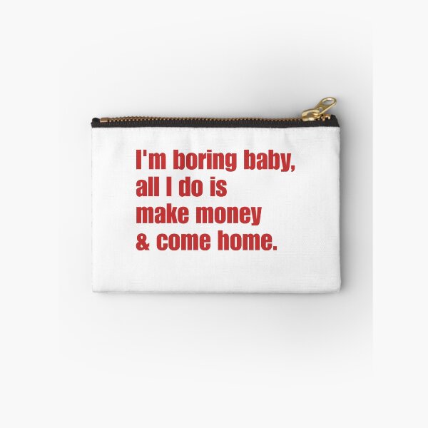 Item preview, I'm Boring Baby, All I Do Is Make Money & Come Home Funny Money Maker Introvert Homebody Quote designed and sold by HumansStuck12.