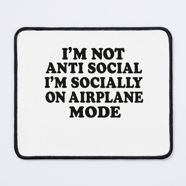 Item preview, I'm Not Anti Social I'm Socially On Airplane Mode Introvert Personality Humor designed and sold by HumansStuck12.