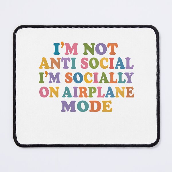 Item preview, I'm Not Anti Social I'm Socially On Airplane Mode Introvert Humor Social Statement designed and sold by HumansStuck12.