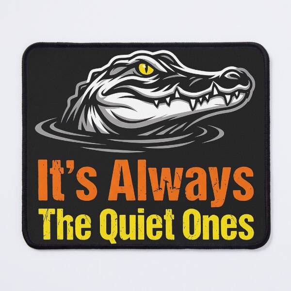 Item preview, Funny Alligator It's Always The Quiet Ones designed and sold by legendaryskins.