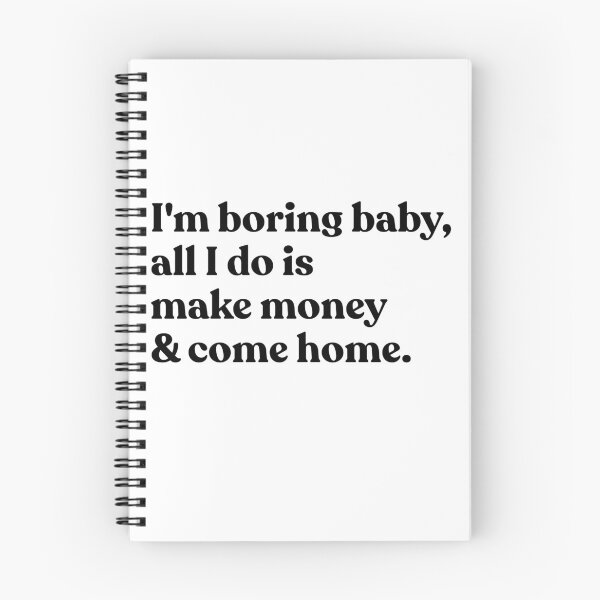Item preview, I'm Boring Baby, All I Do Is Make Money & Come Home Hustle Lifestyle Entrepreneur Introvert designed and sold by HumansStuck12.