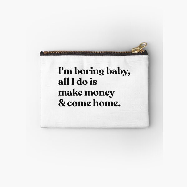 Item preview, I'm Boring Baby, All I Do Is Make Money & Come Home Hustle Lifestyle Entrepreneur Introvert designed and sold by HumansStuck12.