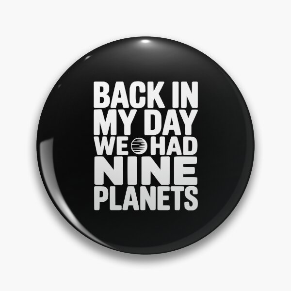 Item preview, Back In My Day We Had Nine Planets designed and sold by Frank Ring.