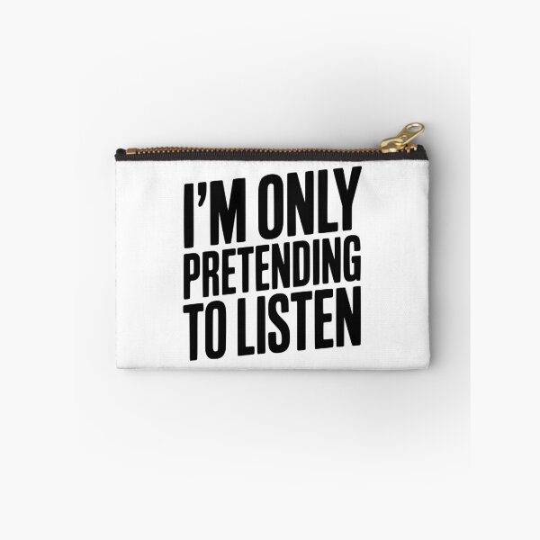 Item preview, I'm Only Pretending To Listen designed and sold by Frank Ring.