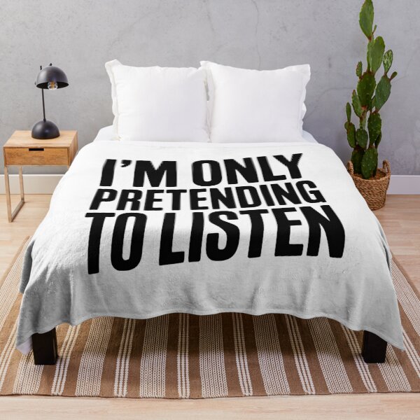 Item preview, I'm Only Pretending To Listen designed and sold by Frank Ring.