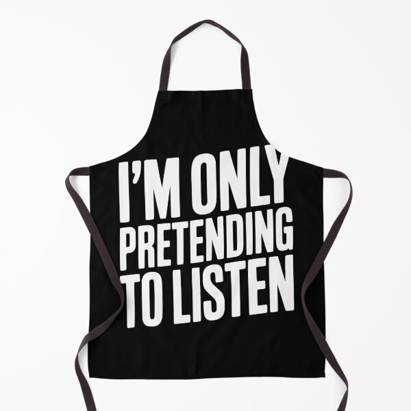 Item preview, I'm Only Pretending To Listen designed and sold by Frank Ring.