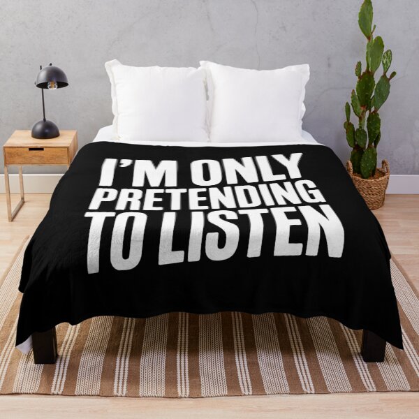 Item preview, I'm Only Pretending To Listen designed and sold by Frank Ring.