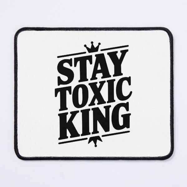 Item preview, Stay Toxic King designed and sold by Frank Ring.