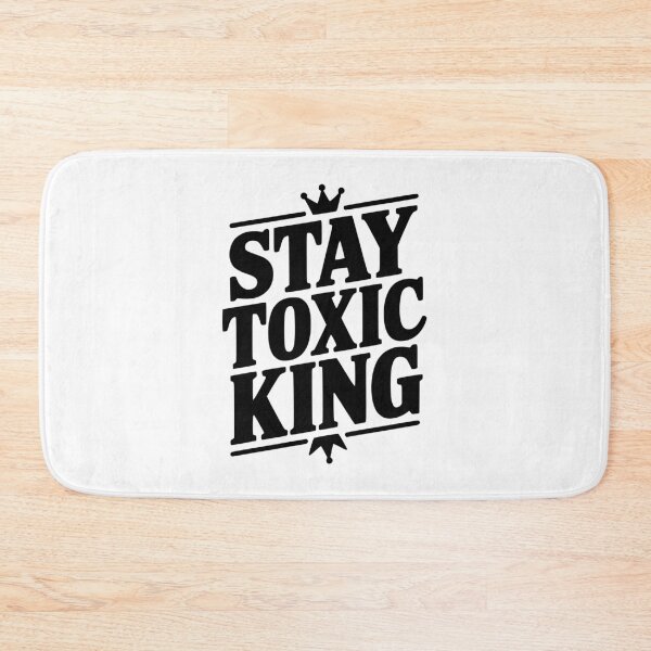 Item preview, Stay Toxic King designed and sold by Frank Ring.