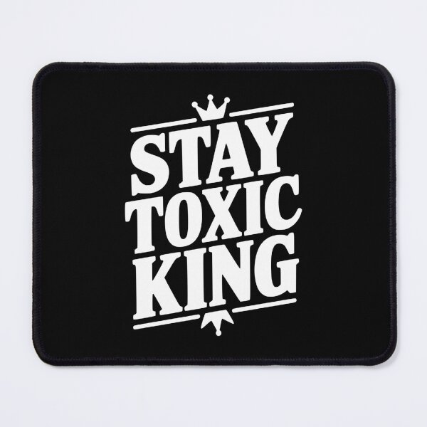 Item preview, Stay Toxic King designed and sold by Frank Ring.