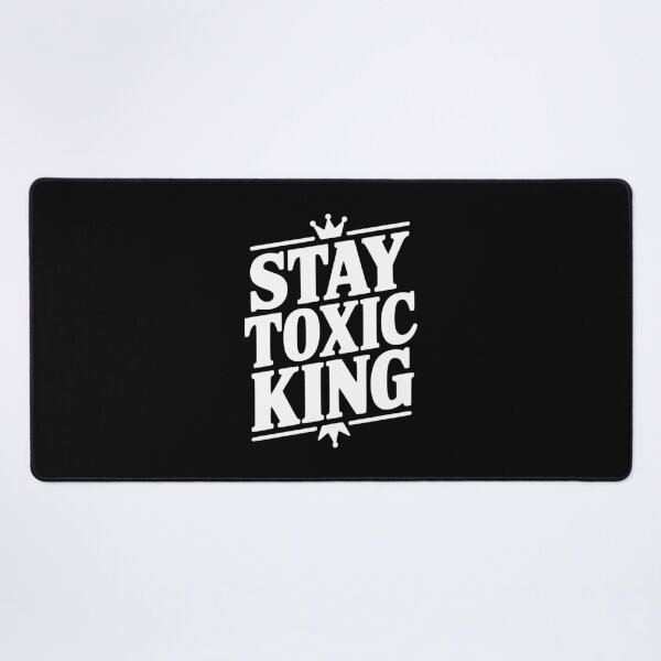Item preview, Stay Toxic King designed and sold by Frank Ring.