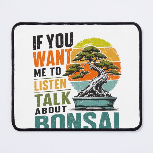 Item preview, If You Want Me To Listen Talk About Bonsai Hobbyist Gardener Enthusiast designed and sold by HumansStuck12.