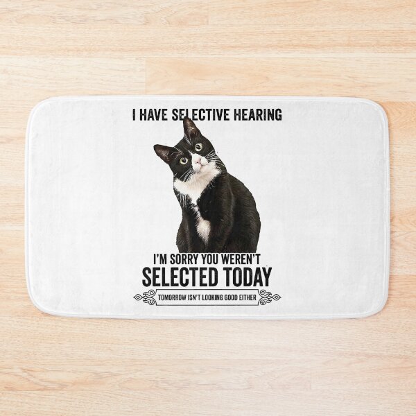 Item preview, I Have Selective Hearing You Werent Selected Cat Humor designed and sold by gear-posters.