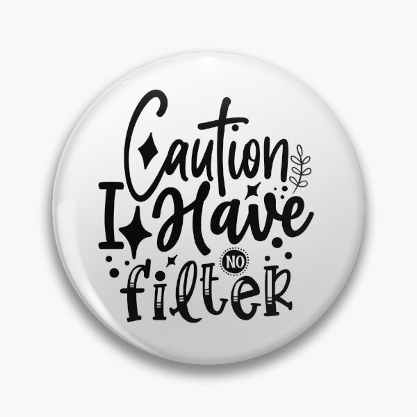 Item preview, Caution I Have No Filter designed and sold by tellit24seven.