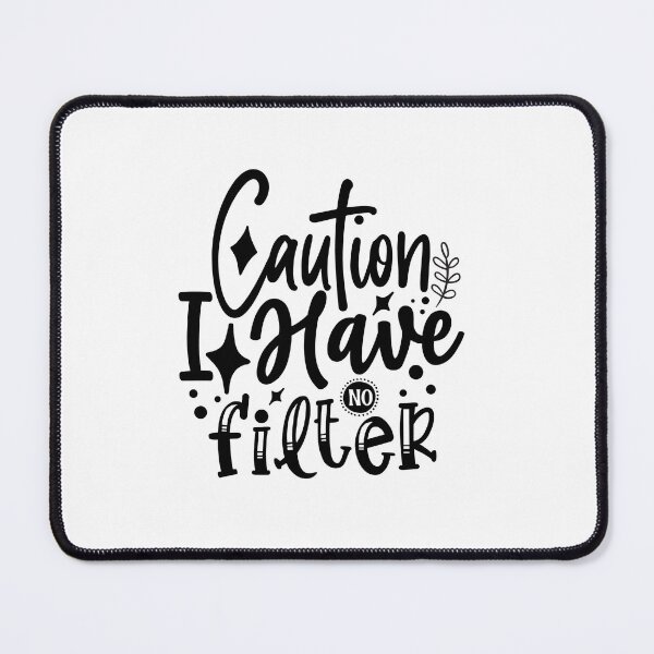 Item preview, Caution I Have No Filter designed and sold by tellit24seven.