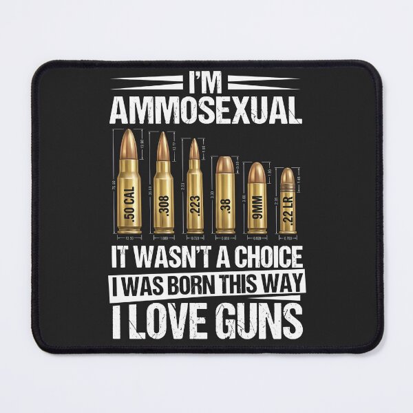 Item preview, Funny, I'm Ammosexual. It Wasn't A Choice; I was Born This Way. I Love Guns designed and sold by legendaryskins.