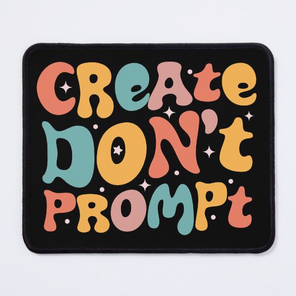 Item preview, Create Don't Prompt | Groovy Anti AI Typography designed and sold by GosiaArtGarden.