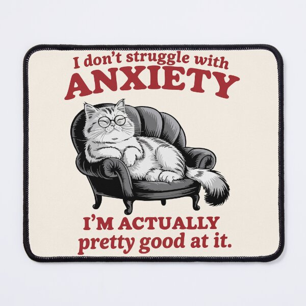 Item preview, Funny Anxiety Cat - I Don't Struggle With Anxiety, I'm Actually Pretty Good At It designed and sold by legendaryskins.