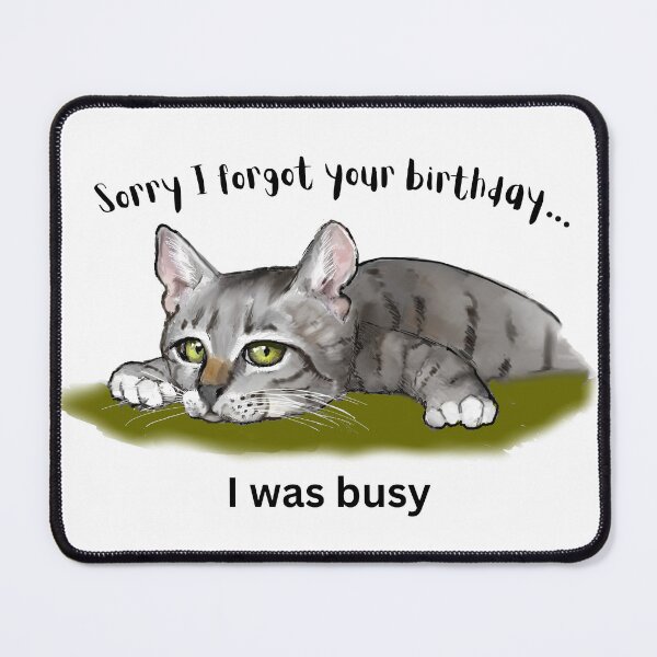 Item preview, Belated Birthday Lazy Cat, Forgot Because I Was Busy designed and sold by JoyfulWhimsy.