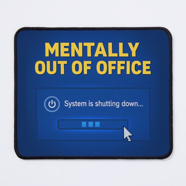 Item preview, Mental Shutdown – Mentally Out of Office designed and sold by Mad Factory Designs.