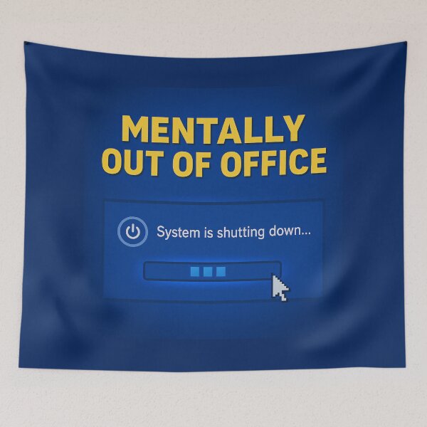 Item preview, Mental Shutdown – Mentally Out of Office designed and sold by Mad Factory Designs.