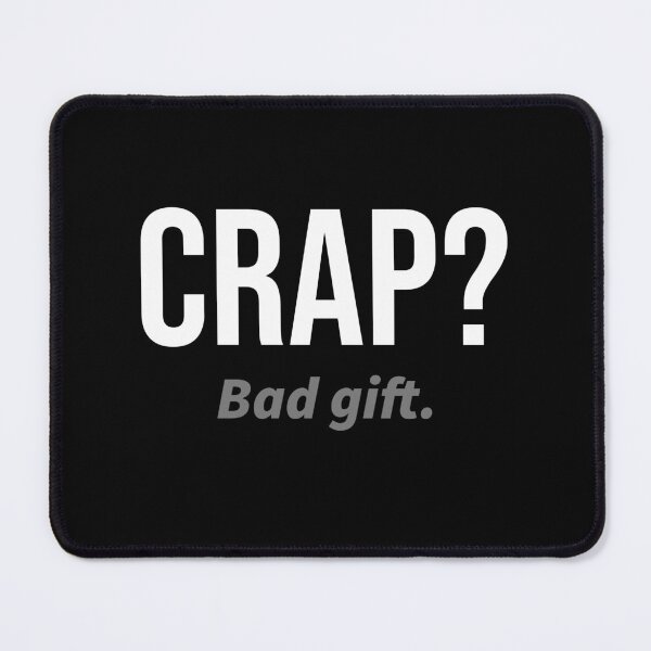 Item preview, Crap? Bad Gift designed and sold by kjson1.