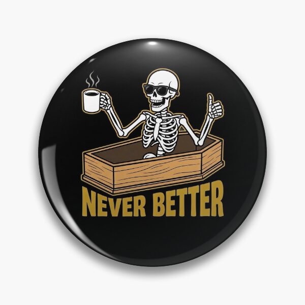 Item preview, Never Better Skeleton Coffin Funny Skull Halloween Women Men designed and sold by clothesy7.