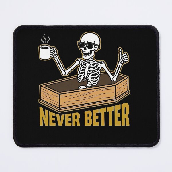 Item preview, Never Better Skeleton Coffin Funny Skull Halloween Women Men designed and sold by clothesy7.