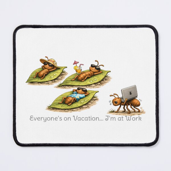 Item preview, Everyone's on Vacation, I'm at Work Funny Ant Design designed and sold by Buli89.