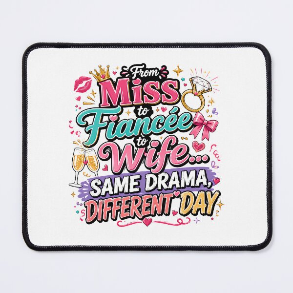 Item preview, From Miss to Fiancée to Wife Same Drama Different Day Funny Bride Design designed and sold by WHDProduction45.